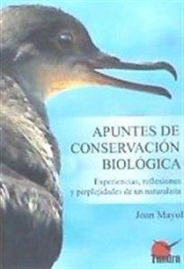 APUNTES DE CONSERVACIÓN BIOLÓGICA "EXPERIENCIAS REFLEXIONES Y PERPEJIDADES DE UN NATURALISTA". 