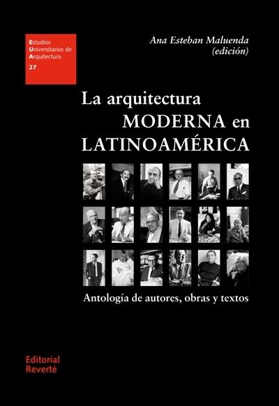 ARQUITECTURA MODERNA EN LATINOAMÉRICA, LA "ANTOLOGÍA DE AUTORES, OBRAS Y TEXTOS"