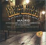 EXPLORA LO DESCONOCIDO DE MADRID. LO MÁS MACABRO, ANECDOTICO Y SORPRENDENTE DE NUESTRA HISTORIA