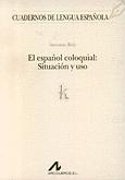 EL ESPAÑOL COLOQUIAL: SITUACIÓN Y USO (K)