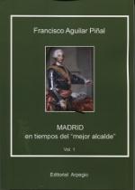 MADRID EN TIEMPOS DEL "MEJOR ALCALDE". VOL. 1.