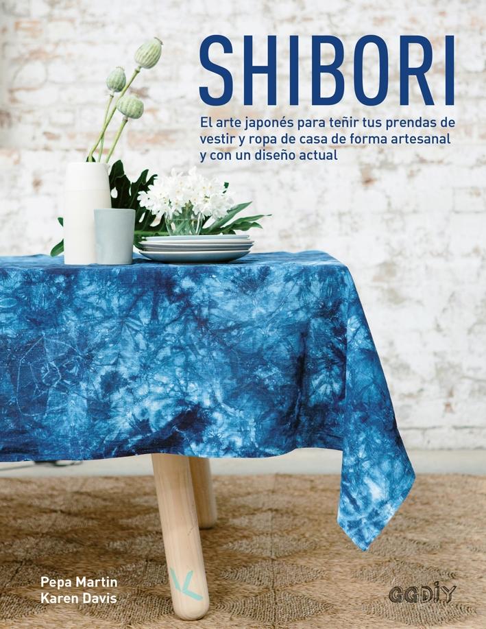 SHIBORI "EL ARTE JAPONÉS PARA TEÑIR TUS PRENDAS DE VESTIR Y ROPA DE CASA"