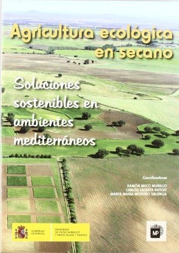 AGRICULTURA ECOLÓGICA EN SECANO. SOLUCIONES SOSTENIBLES EN AMBIENTES MEDITERRÁNEOS