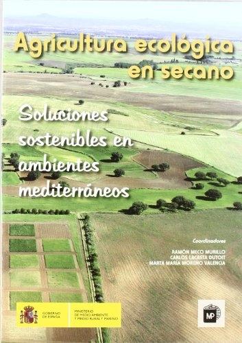 AGRICULTURA ECOLÓGICA EN SECANO. SOLUCIONES SOSTENIBLES EN AMBIENTES MEDITERRÁNEOS. 