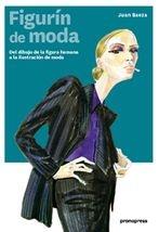 FIGURÍN DE MODA "DEL DIBUJO DE LA FIGURA HUMANA A LA DISTRIBUCIÓN DE MODA".