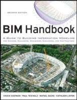 BIM HANDBOOK: A GUIDE FOR BUILDING INFORMATION MODELLING DOR OWNERS, MANAGERS, DESIGNERS, ENGINEERS AND