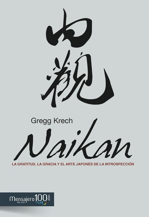 NAIKAN "LA GRATITUD, LA GRACIA Y EL ARTE JAPONÉS DE LA INTROSPECCIÓN". 