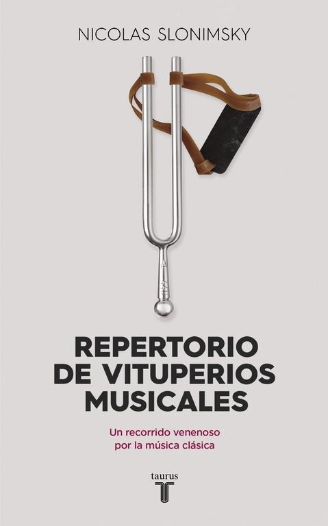 REPERTORIO DE VITUPERIOS MUSICALES "CRÍTICA DESPIADADA CONTRA LOS GRANDES COMPOSITORES DESDE BEETHOV". 