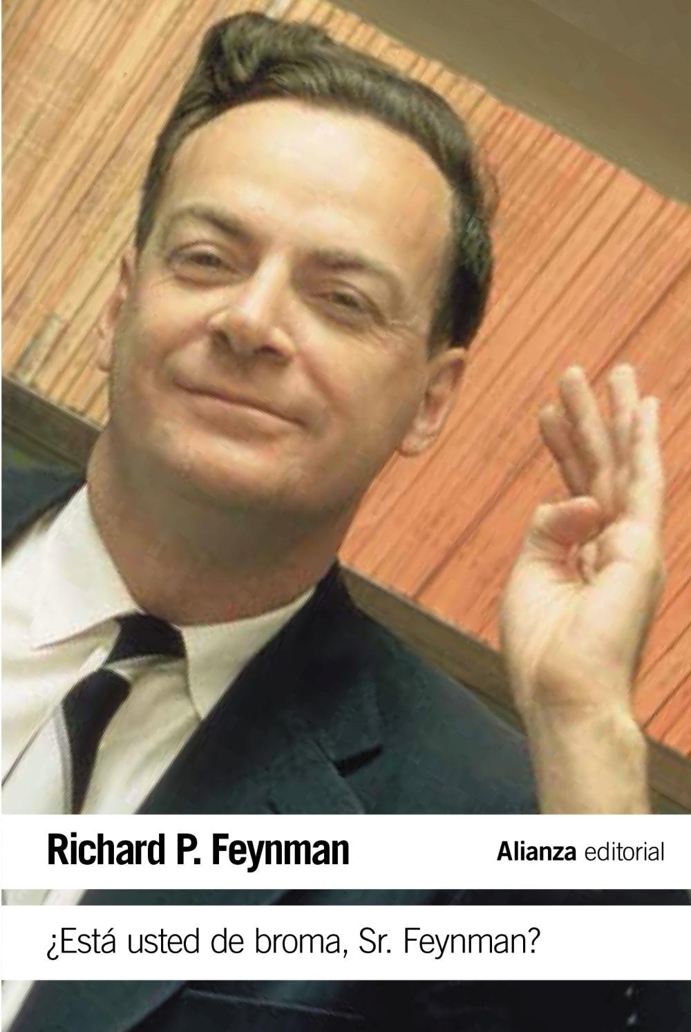 ESTA USTED DE BROMA, SR. FEYMAN?. 