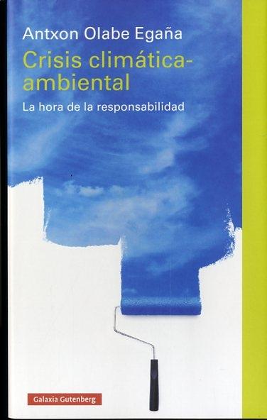 CRISIS CLIMATICO- AMBIENTAL. LA HORA DE LA RESPONSABILIDAD.