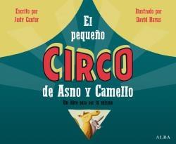 PEQUEÑO CIRCO DE ASNO Y CAMELLO. UN LIBRO PARA SER TU MISMO