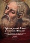 PINTOR JOAN DE JOANES Y SU ENTORNO FAMILIAR, EL "LOS MACIP A TRAVÉS DE LAS FUENTES LITERARIAS Y LA DOCUMENTACIÓN"