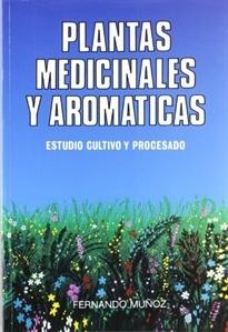 PLANTAS MEDICINALES Y AROMATICAS. ESTUDIO, CULTIVO Y PROCESADO
