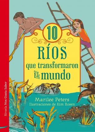 10 RIOS QUE TRANSFORMARON EL MUNDO. 