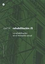 GUIA DE ASISTENCIA TECNICA Nº 19. GAT 19. LA REHABILITACION EN EL MOMENTO ACTUAL