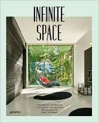 INFINITE SPACE. CONTEMPORARY RESIDENTIAL ARCHITECTURE AND INTERIORS. 