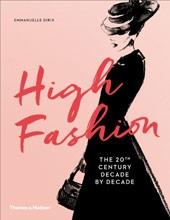 HIGH FASHION. THE 20TH CENTURY DECADE BY DECADE. 