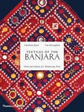 TEXTILES OF THE BANJARA. CLOTH AND CULTURE OF A WANDERING TRIBE