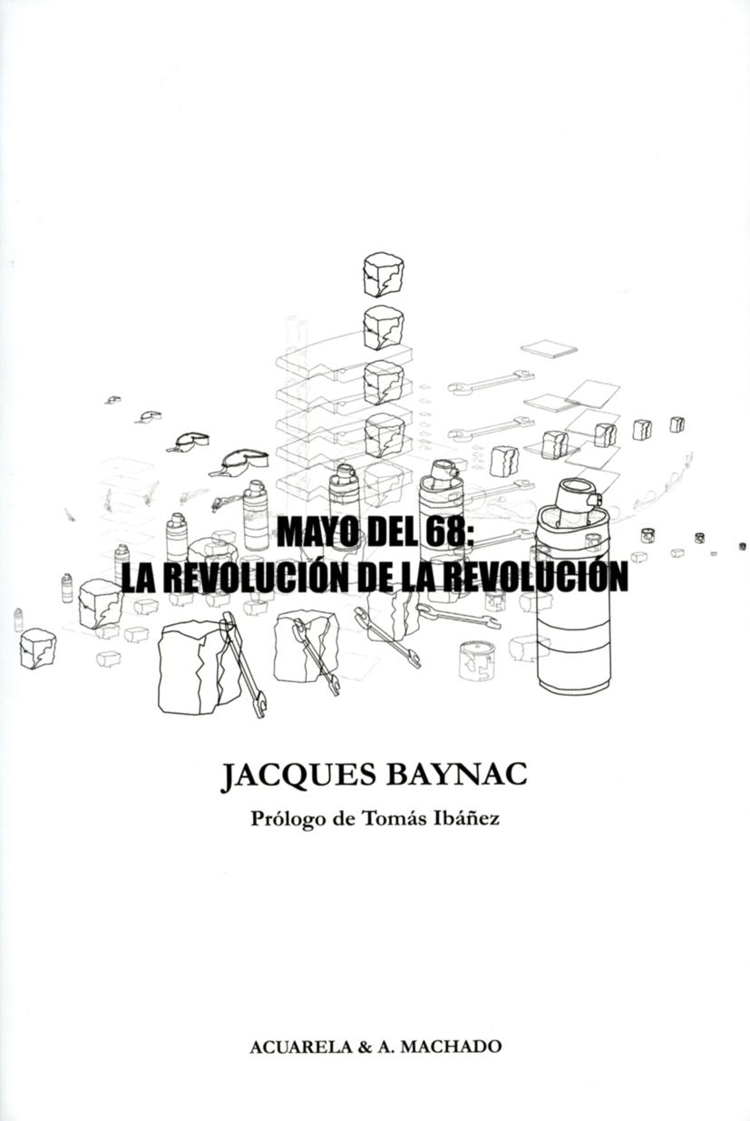 MAYO DEL 68: LA REVOLUCIÓN DE LA REVOLUCIÓN "CONTRIBUCIÓN A LA HISTORIA DEL MOVIMIENTO REVOLUCIONARIO DEL 3 D"