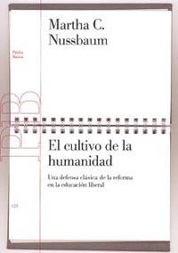 CULTIVO DE LA HUMANIDAD, EL. UNA DEFENSA CLASICA DE LA REFORMA EN LA EDUCACION LIBERAL