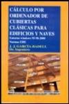 CALCULO POR ORDENADOR DE CUBIERTAS CLASICAS PARA EDIFICIOS Y NAVES. EN TORNO A WINDOWS 98-99-2000 ( +CD)