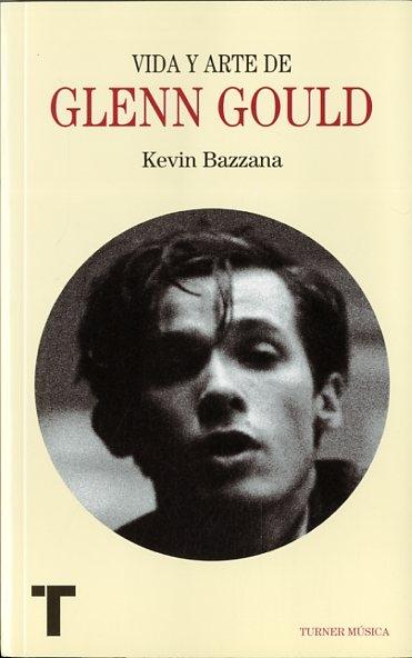 VIDA Y ARTE DE GLENN GOULD.