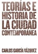 TEORÍAS E HISTORIA DE LA CIUDAD CONTEMPORÁNEA.