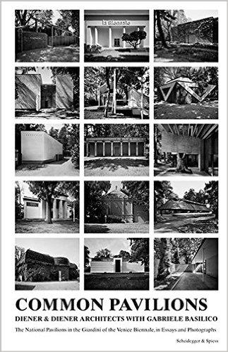 DIENER & DIENER: COMMON PAVILIONS. THE NATIONAL PAVILIONS IN THE GIARDINI OF THE VENICE BIENNALE "POTOGRAPH: GABRIEL BASILICO". 