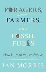 FORAGERS, FARMERS AND FOSSIL FUELS "HOW HUMAN VALUES EVOLVE". 