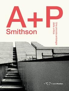 SMITHSON A+P  UNA PICCOLA ANTOLOGIA DELLA CRITICA