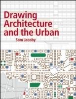 DRAWING ARCHITECTURE AND THE URBAN