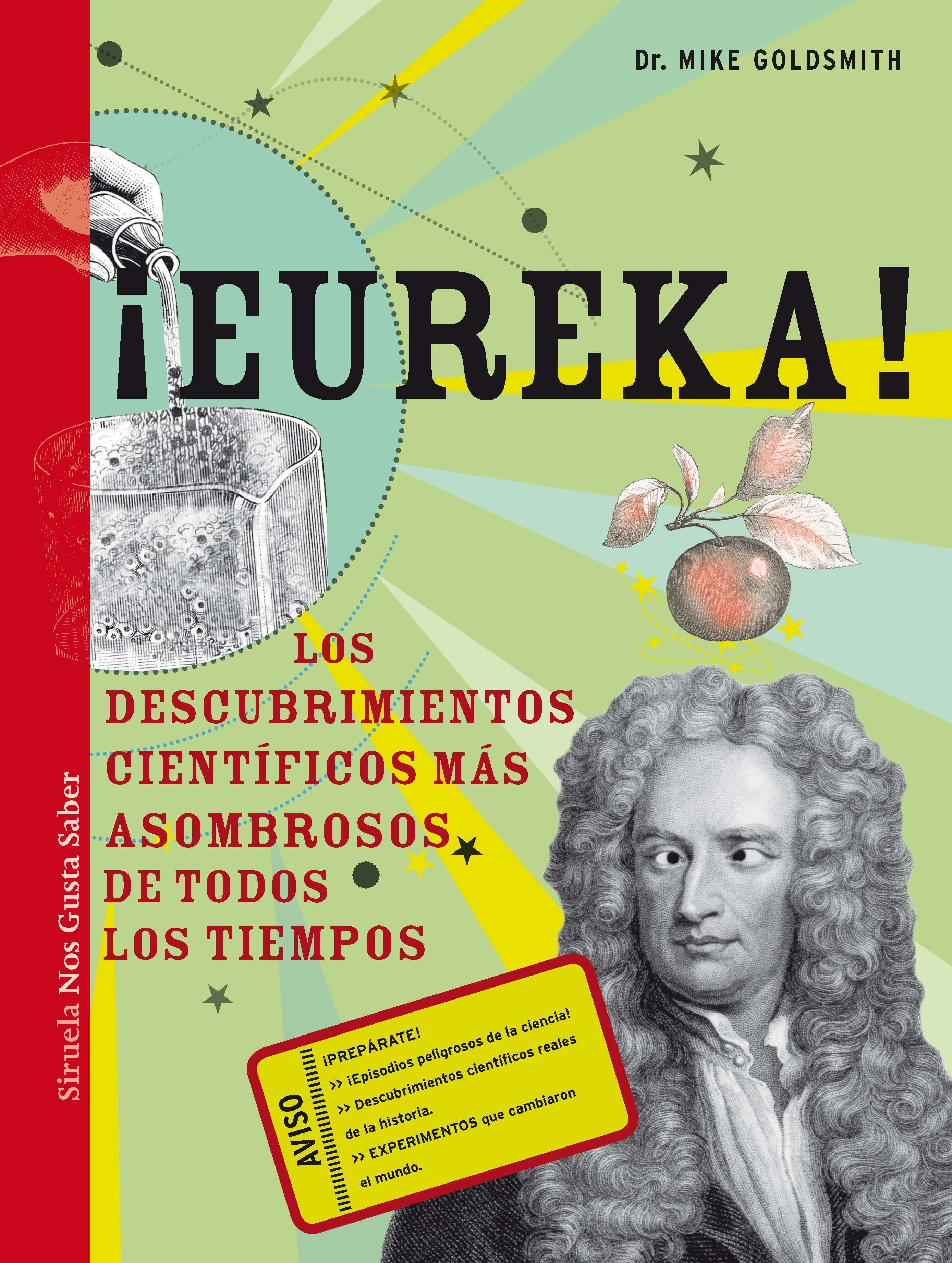 ¡EUREKA! LOS DESCUBRIMIENTOS CIENTIFICOS MAS ASOMBROSOS DE TODOS LOS TIEMPOS