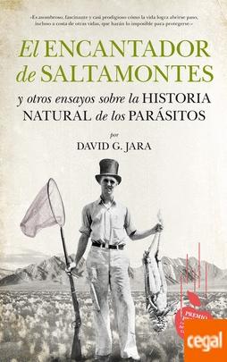 EL ENCANTADOR DE SALTAMONTES Y OTROS ENSAYOS SOBRE LA HISTORIA NATURAL DE LOS PARASITOS. 