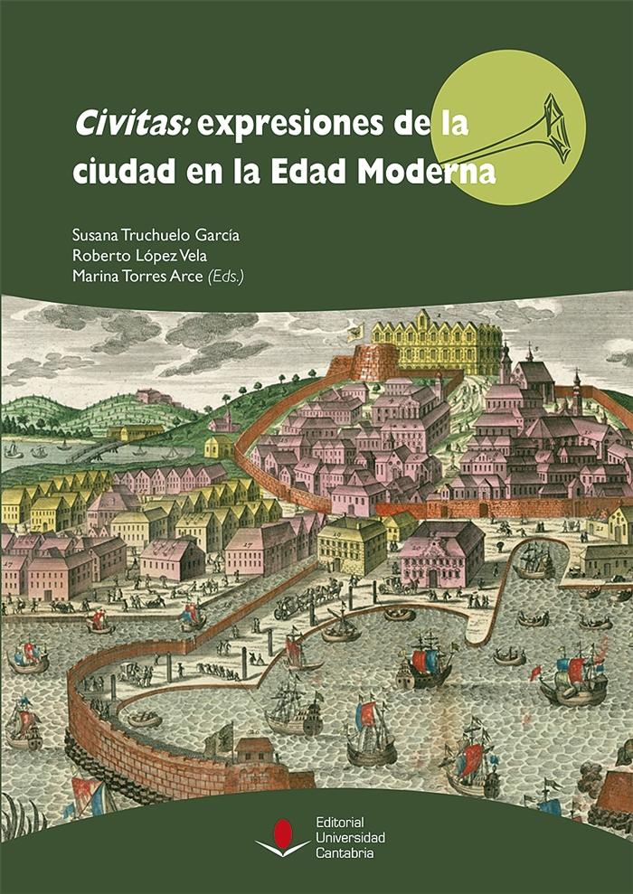 CIVITAS: EXPRESIONES DE LA CIUDAD EN LA EDAD MODERNA.
