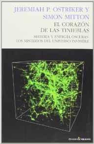 EL CORAZÓN DE LAS TINIEBLAS "MATERIA Y ENERGÍA OSCURAS: LOS MISTERIOS DEL UNIVERSO INVISIBLE". 