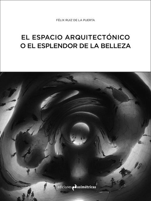 ESPACIO ARQUITECTÓNICO O EL ESPLENDOR DE LA BELLEZA, EL