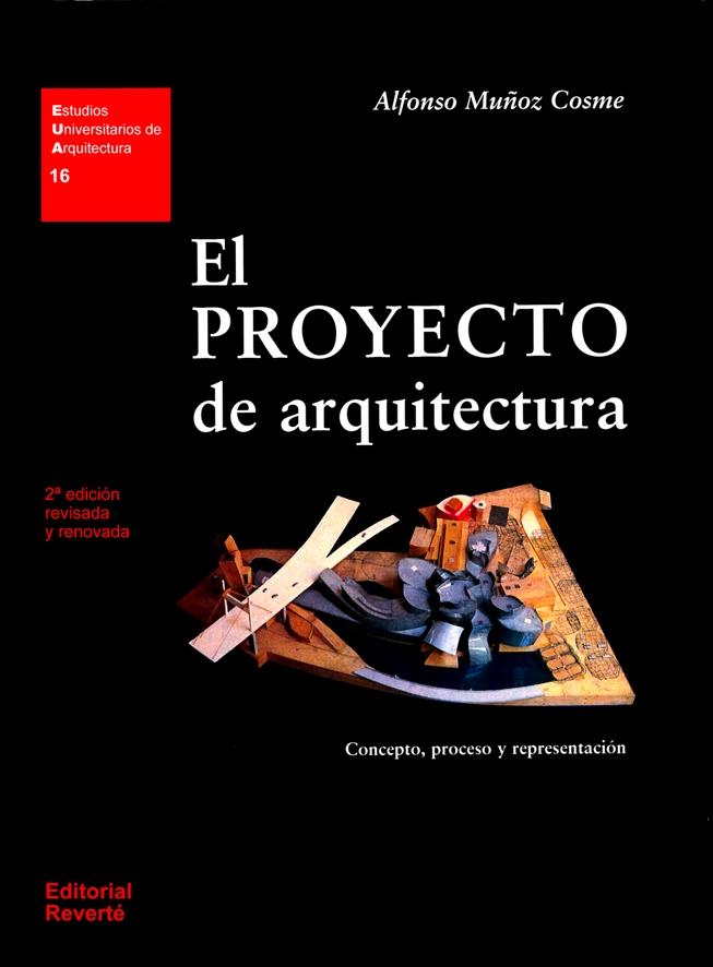 PROYECTO DE ARQUITECTURA, EL. CONCEPTO, PROCESO Y REPRESENTACIÓN. "2º EDICIÓN REVISADA Y RENOVADA". 