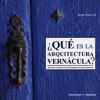 QUE ES LA ARQUITECTURA VERNÁCULA? HISTORIA Y CONCEPTO DE UN PATRIMONIO CULTURAL