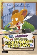 MI NOMBRE ES STILTON, GERONIMO STILTON "INCLUYE UN JUEGO DE CARTAS". 