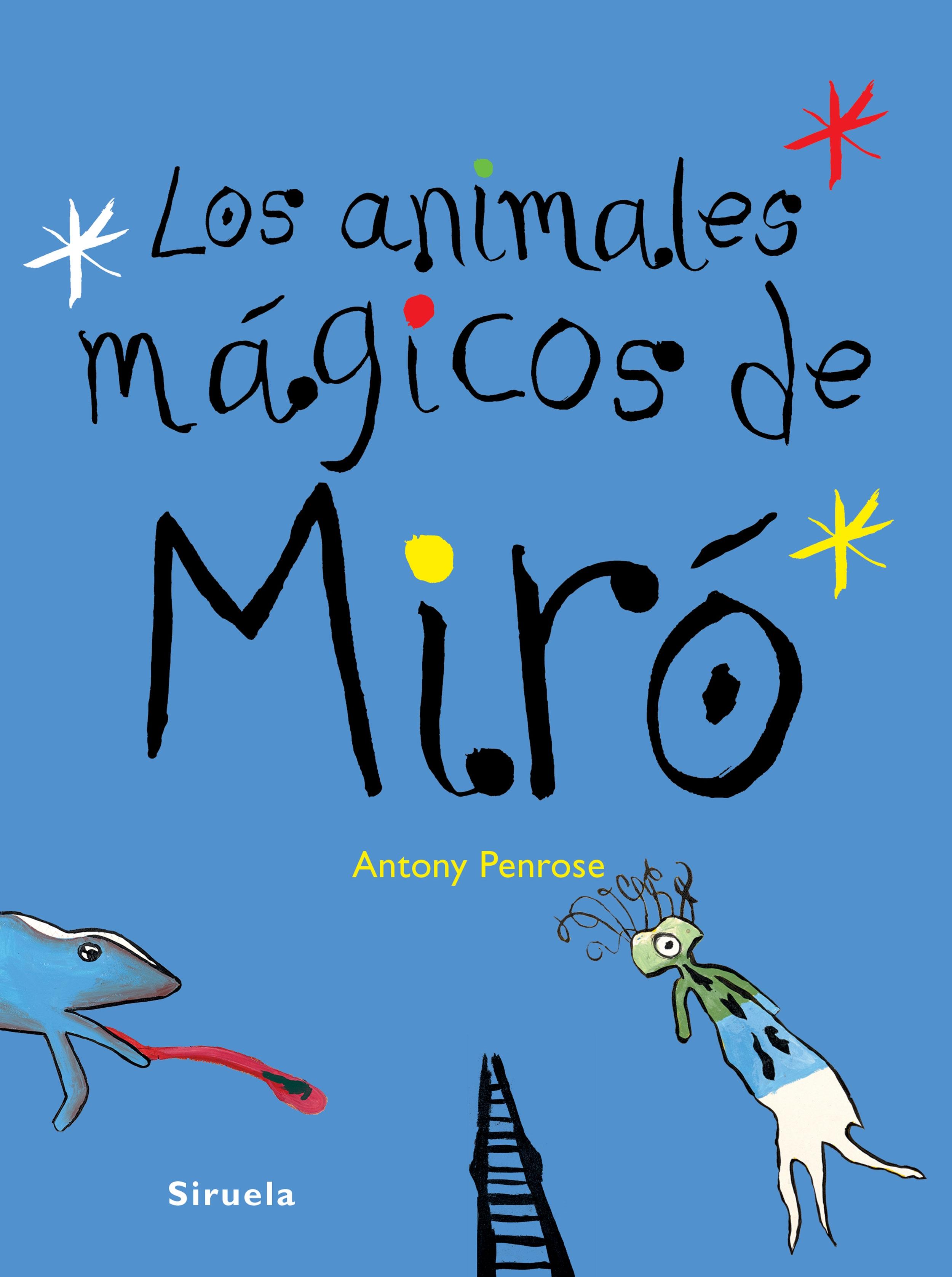 ANIMALES MÁGICOS DE MIRÓ, LOS. 