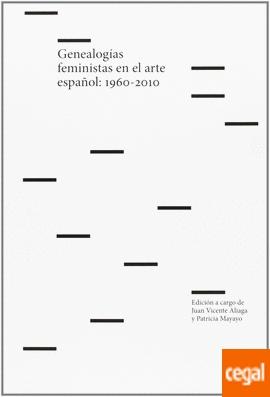 GENEALOGIAS FEMINISTAS EN EL ARTE ESPAÑOL. 1960-2010