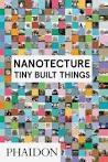 NANOTECTURE - TINY BUILT THINGS. 