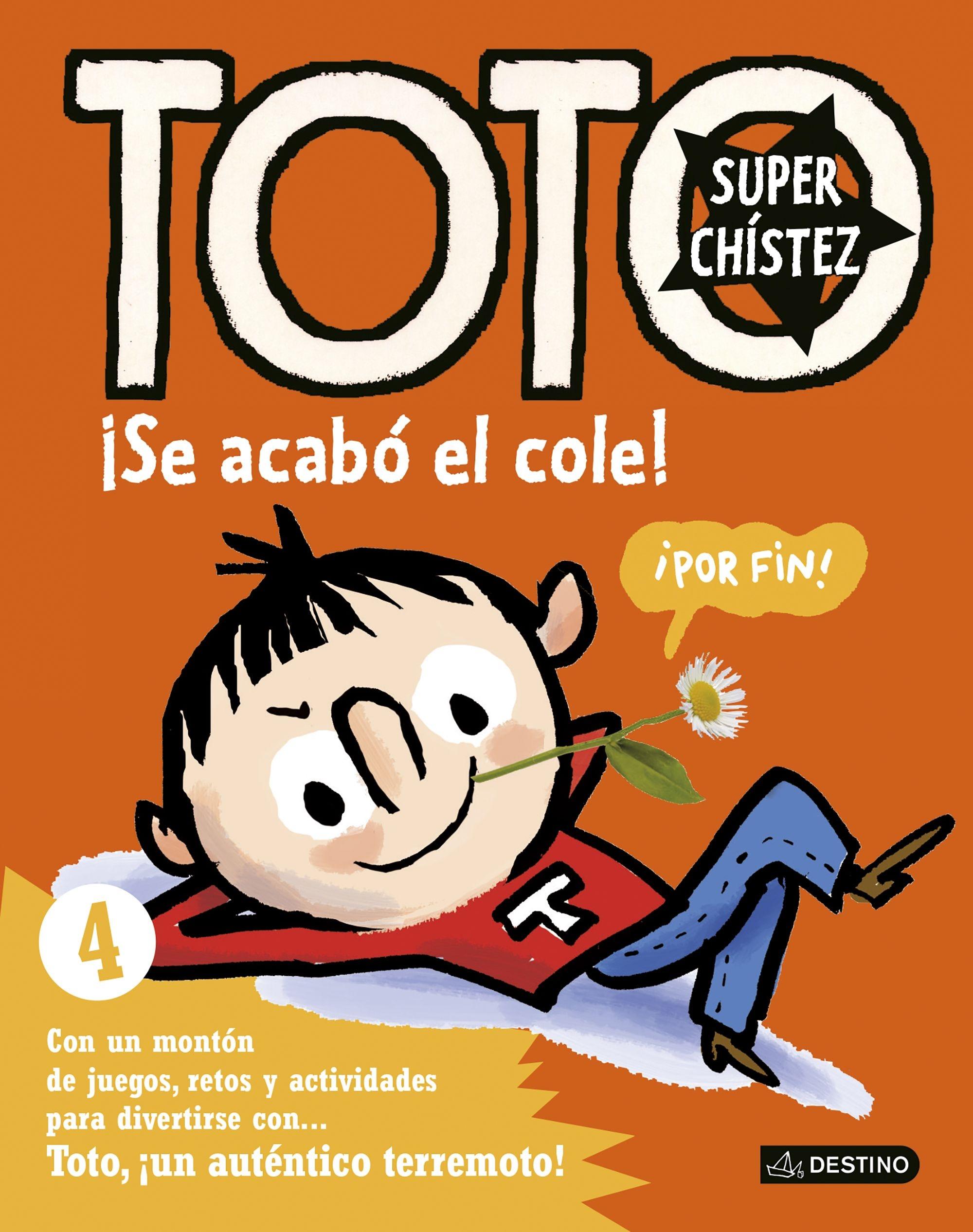 TOTO SUPERCHÍSTEZ. ¡SE ACABÓ EL COLE! "4 CON UN MONTÓN DE JUEGOS, RETOS Y ACTIVIDADES PARA DIVERTIRSE C". 