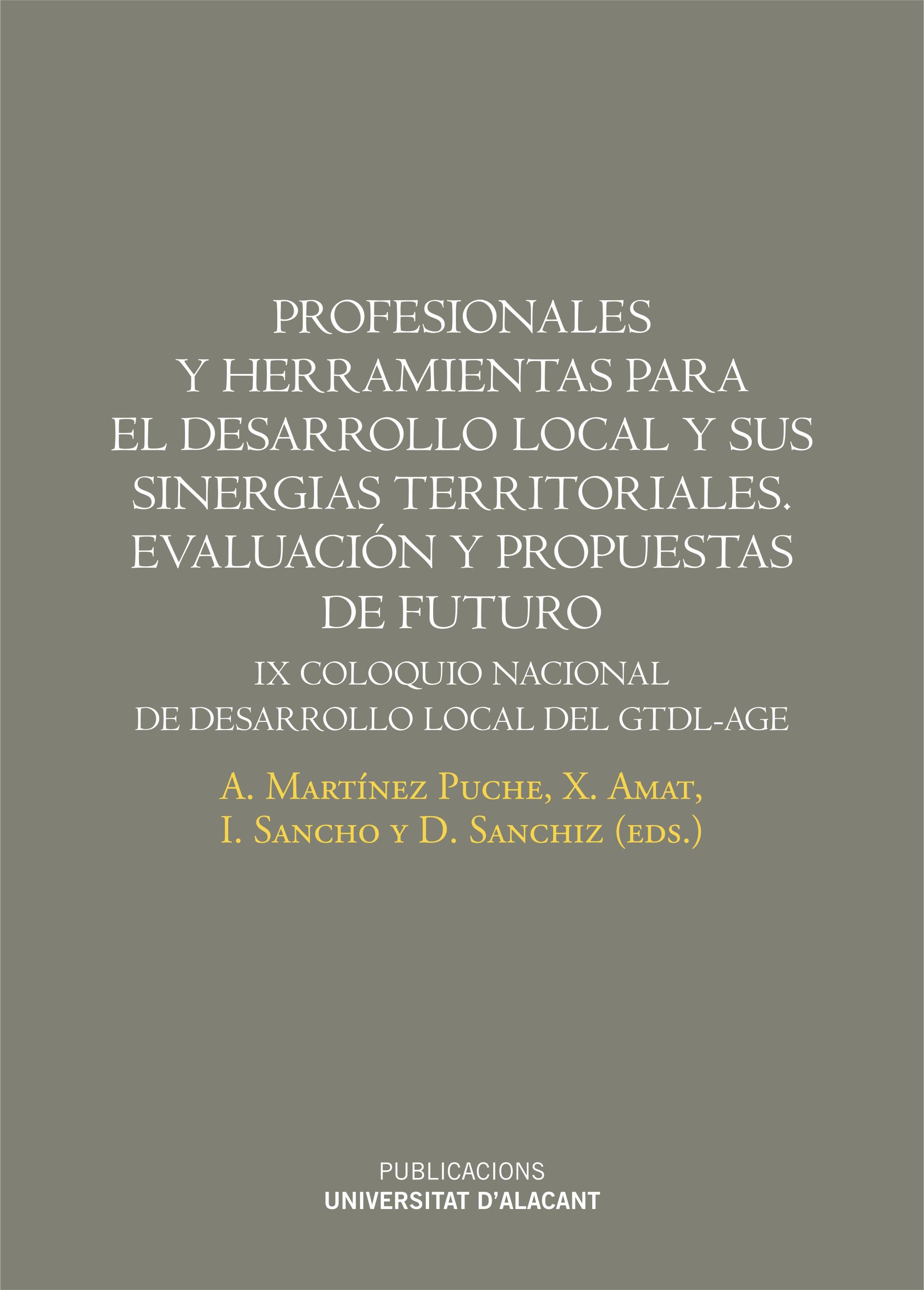 PROFESIONALES Y HERRAMIENTAS PARA EL DESARROLLO LOCAL Y SUS SINERGIAS TERRITORIALES "IX COLOQUIO NACIONAL DE DESARROLLO LOCAL DEL GTDI-AGE"