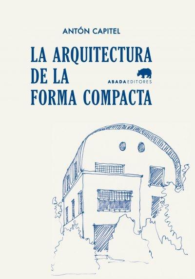 ARQUITECTURA DE LA FORMA COMPACTA, LA. 