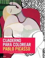 CUADERNO PARA COLOREAR. PABLO PICASSO. "EL GRAN MAESTRO DEL ARTE MODERNO"