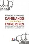 CAMINANDO Y CONSTRUYENDO ENTRE REYES. "HISTORIAS Y OBRAS DEL ULTIMO ARQUITECTO CASA DE SU MAJESTAD  REY"