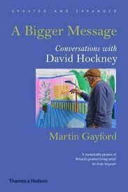 A BIGGER MESSAGE, CONVERSATIONS WITH DAVID HOCKNEY.
