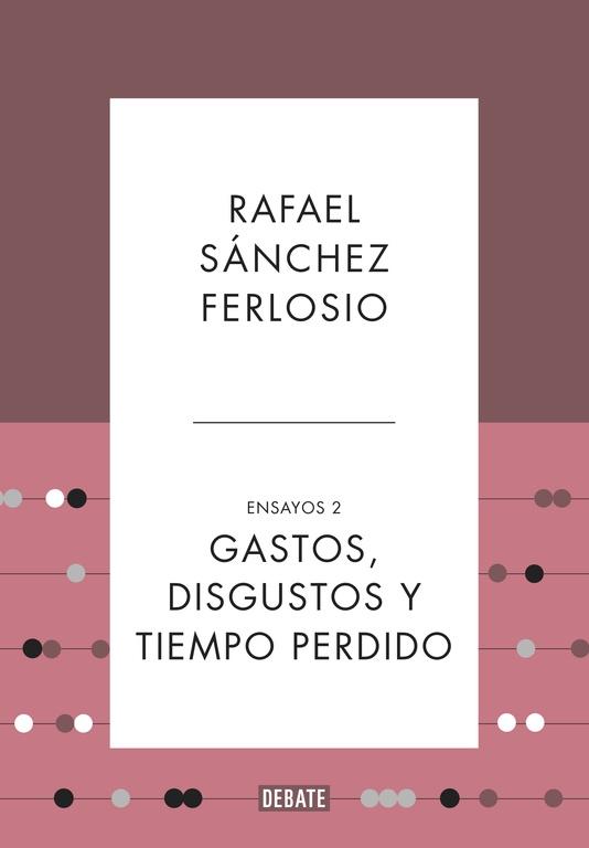 ENSAYOS 2. GASTOS, DISGUSTOS Y TIEMPO PERDIDO