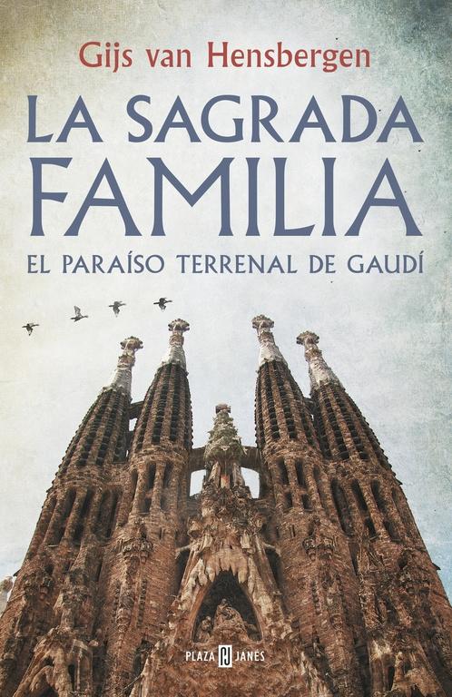 LA SAGRADA FAMILIA. EL PARAISO TERRENAL DE GAUDÍ. 